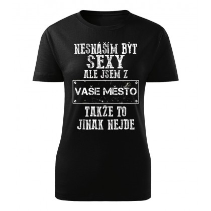 Nesnáším být sexy ale jsem z Vaše město